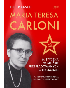 Maria Teresa Carloni: Mistyczka w służbie prześladowanych chrześcijan