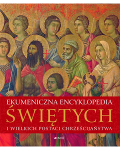 Ekumeniczna encyklopedia świętych i wielkich postaci chrześcijaństwa