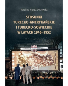 Stosunki turecko-amerykańskie i turecko-sowieckie w latach 1945-1952
