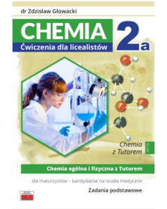 Chemia 2a Ćwiczenia dla licealistów Chemia ogólna i fizyczna z Tutorem dla maturzystów
