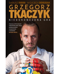 Grzegorz Tkaczyk Niedokończona gra
