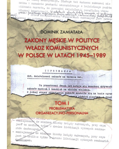 Zakony męskie w polityce władz komunistyczych w Polsce w latach 1945-1989 Tom 1