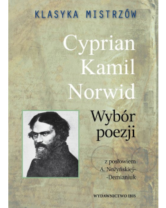Klasyka mistrzów Cyprian Kamil Norwid Wybór poezji