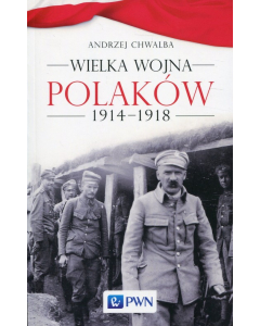 Wielka wojna Polaków 1914-1918