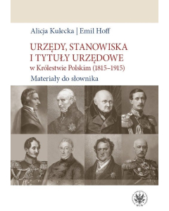 Urzędy, stanowiska i tytuły urzędowe w Królestwie Polskim (1815-1915). Materiały do słownika
