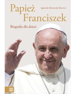 Papież Franciszek Biografia dla dzieci