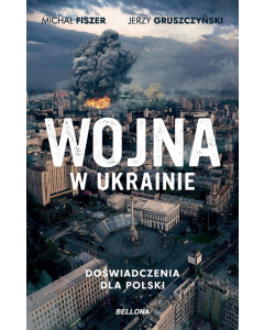 Wojna w Ukrainie Doświadczenia dla Polski