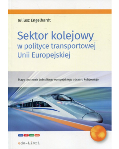 Sektor kolejowy w polityce transportowej Unii Europejskiej