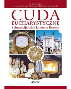 Cuda eucharystyczne i chrześcijańskie korzenie Europy