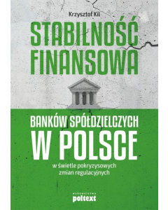 Stabilność finansowa Banków Spółdzielczych w Polsce w świetle pokryzysowych zmian regulacyjnych