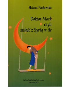 Doktor Mark czyli miłość z Syrią w tle