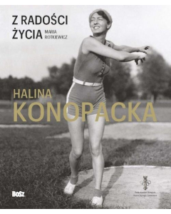 Z radości życia Halina Konopacka