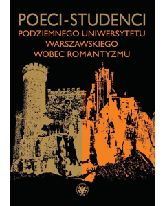 Poeci-studenci podziemnego Uniwersytetu Warszawskiego wobec romantyzmu