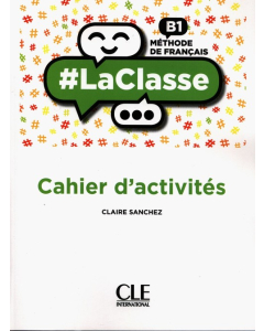 #LaClasse Niveau B1 Cahier d'activités