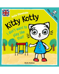Kitty Kotty I don’t want to play like that!