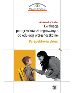 Ewaluacja podręczników zintegrowanych do edukacji wczesnoszkolnej. Perspektywa dzieci
