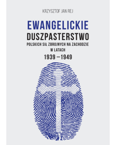 Ewangelickie duszpasterstwo Polskich Sił Zbrojnych na Zachodzie w latach 1939-1949