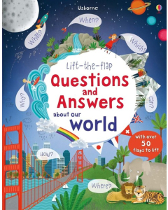 Lift the flap Questions and answers about our world