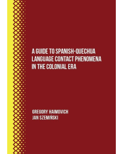 A Guide to Spanish-Quechua Language Contact Phenomena in the Colonial Era