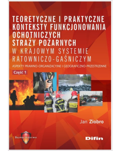 Teoretyczne i praktyczne konteksty funkcjonowania ochotniczych straży pożarnych w krajowym systemie