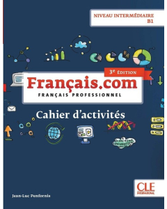 Français.com Niveau intermédiaire B1 Cahier d'acitivtés