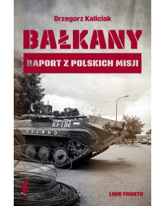 Bałkany raport z polskich misji