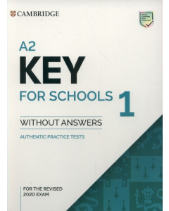A2 Key for Schools 1 for the Revised 2020 Exam Authentic Practice Tests