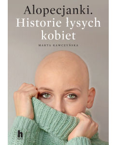 Alopecjanki. Historie łysych kobiet