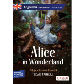 Alice in Wonderland/ Alicja w Krainie Czarów - Lewis Carroll Adaptacja klasyki z ćwiczeniami do nauki języka
