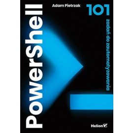 PowerShell 101 zadań do zautomatyzowania