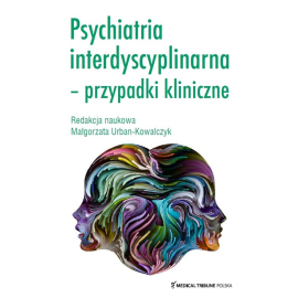 Psychiatria interdyscyplinarna - przypadki kliniczne