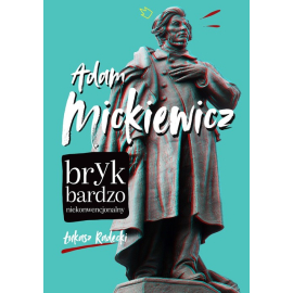 Adam Mickiewicz. Bryk bardzo niekonwencjonalny