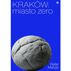 Kraków. Miasto zero