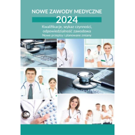 Nowe zawody medyczne 2024. Kwalifikacje, wykaz czynności, odpowiedzialność zawodowa