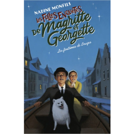 Fantomes de Bruges - Les folles enquetes de Magritte et Georgette