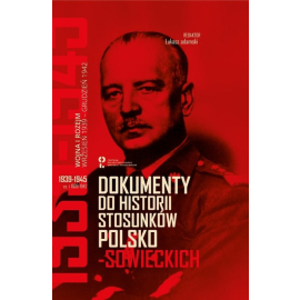 Dokumenty do historii stosunków polsko-sowieckich 1939-1945