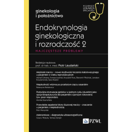 Endokrynologia ginekologiczna i rozrodczość 2. Najczęstsze problemy
