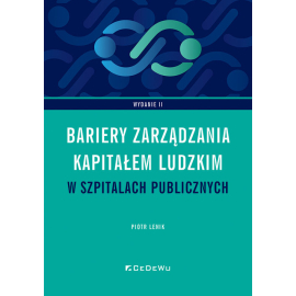 Bariery zarządzania kapitałem ludzkim w szpitalach publicznych w Polsce (wyd. II)