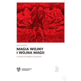 Magia wojny i wojna magii w świecie dawnych Słowian