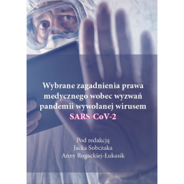 Wybrane zagadnienia prawa medycznego wobec wyzwań pandemii wywołanej wirusem SARS-CoV-2