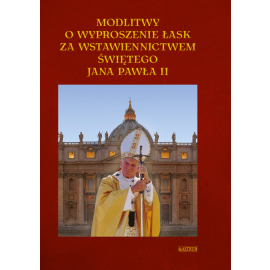 Modlitwy o wyproszenie łask za wstawiennictwem Jana Pawła II.