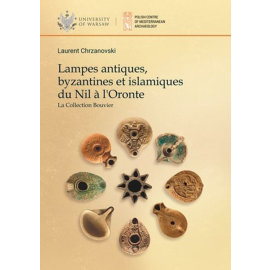 Lampes antiques, byzantines et islamiques du Nil a l'Oronte. La Collection Bouvier