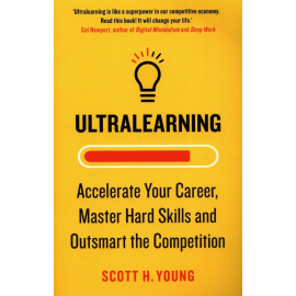 Ultralearning Accelerate Your Career Master Hard Skills and Outsmart the Competition