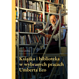 Książka i biblioteka w wybranych pracach Umberta Eco