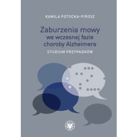 Zaburzenia mowy we wczesnej fazie choroby Alzheimera.