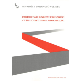 Dziedzictwo językowe przeszłości - w stulecie odzyskania niepodległości