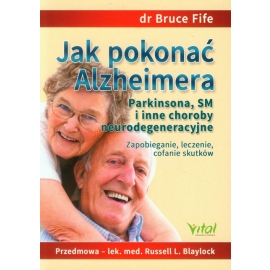 Jak pokonać Alzheimera Parkinsona, SM i inne choroby neurodegeneracyjne