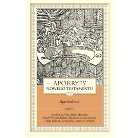 Apokryfy Nowego Testamentu Apostołowie Tom 2 Część 2