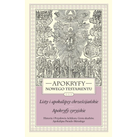 Apokryfy Nowego Testamentu Listy i apokalipsy chrześcijańskie Apokryfy syryjskie Tom 3