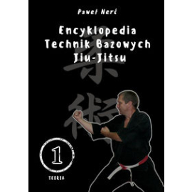 Encyklopedia technik bazowych Jiu-Jitsu Tom 1